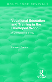 Routledge Revivals: Vocational Education and Training in the Developed World (1979) (A Comparative Study) - 9781138552203 by Leonard Cantor, 9781138552203
