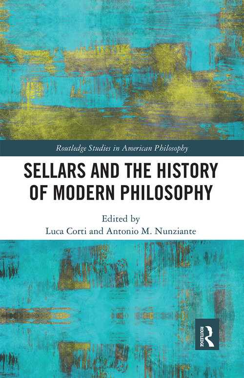 Sellars and the History of Modern Philosophy by Luca Corti, Antonio M. Nunziante, 9780367666316
