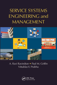 Service Systems Engineering and Management by A. Ravi Ravindran, Paul M. Griffin, Vittaldas V. Prabhu, 9780367781323
