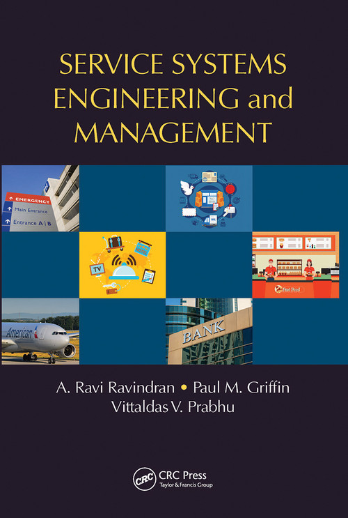 Service Systems Engineering and Management by A. Ravi Ravindran, Paul M. Griffin, Vittaldas V. Prabhu, 9780367781323