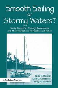 Smooth Sailing or Stormy Waters? (Family Transitions Through Adolescence and Their Implications for Practice and Policy) by Rena D. Harold, Lisa G. Colarossi, Lucy R. Mercier, 9780805863055