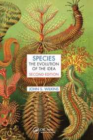 Species (The Evolution of the Idea, Second Edition) by John S. Wilkins, 9780367657369