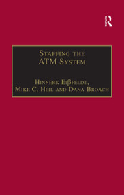 Staffing the ATM System (The Selection of Air Traffic Controllers) by Hinnerk Eißfeldt, Mike C. Heil, Dana Broach, 9781138254732