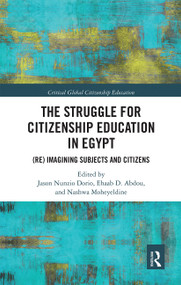 The Struggle for Citizenship Education in Egypt ((Re)Imagining Subjects and Citizens) by Jason Dorio, Ehaab Abdou, Nashwa Moheyeldine, 9780367663568