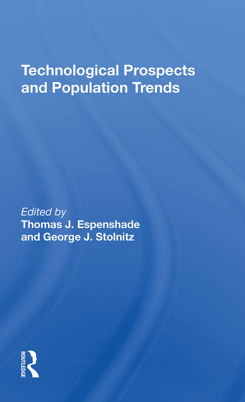 Technological Prospects And Population Trends by Thomas J Espenshade, George J Stolnitz, 9780367305086