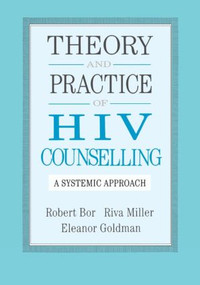 Theory And Practice Of HIV Counselling (A Systemic Approach) - 9780876307175 by Robert Bor, Riva Miller, Eleanor Goldman, 9780876307175