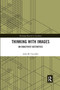 Thinking with Images (An Enactivist Aesthetics) by John M. Carvalho, 9780367665838