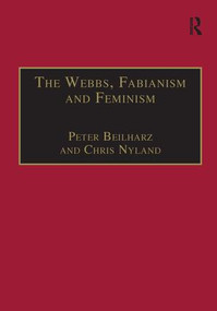 The Webbs, Fabianism and Feminism (Fabianism and the Political Economy of Everyday Life) - 9781138272071 by Peter Beilharz, Chris Nyland, 9781138272071