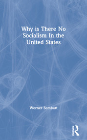 Why is There No Socialism In the United States by Werner Sombart, 9780873321440