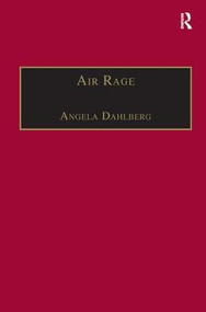 Air Rage (The Underestimated Safety Risk) - 9780754613251 by Angela Dahlberg, 9780754613251