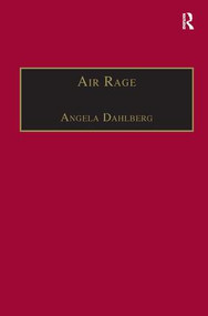 Air Rage (The Underestimated Safety Risk) - 9780754613251 by Angela Dahlberg, 9780754613251