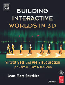 Building Interactive Worlds in 3D (Virtual Sets and Pre-visualization for Games, Film & the Web) by Jean-Marc Gauthier, 9780240806228