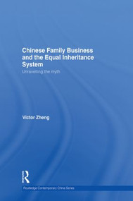 Chinese Family Business and the Equal Inheritance System (Unravelling the Myth) - 9780415836753 by Victor Zheng, 9780415836753