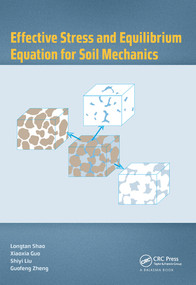 Effective Stress and Equilibrium Equation for Soil Mechanics by Longtan Shao, Xiaoxia Guo, Shiyi Liu, Guofeng Zheng, 9780367572457