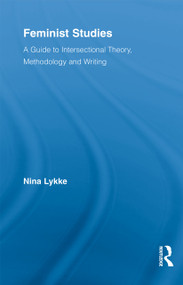 Feminist Studies (A Guide to Intersectional Theory, Methodology and Writing) by Nina Lykke, 9780415516587
