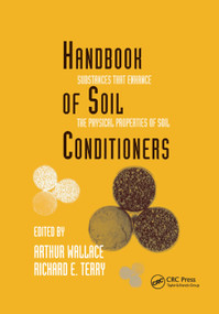 Handbook of Soil Conditioners (Substances That Enhance the Physical Properties of Soil: Substances That Enhance the Physical Properties of Soil) by Wallace, 9780367400682