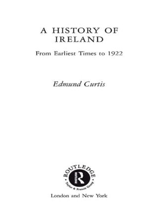 A History of Ireland (From the Earliest Times to 1922) by Edmund Curtis, 9780415279499