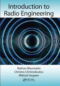 Introduction to Radio Engineering by Nathan Blaunstein, Christos Christodoulou, Mikhail Sergeev, 9780367574505