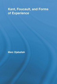 Kant, Foucault, and Forms of Experience - 9780415807937 by Marc Djaballah, 9780415807937