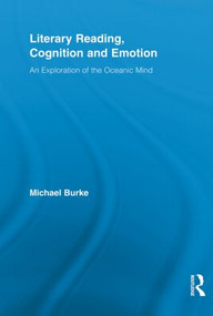 Literary Reading, Cognition and Emotion (An Exploration of the Oceanic Mind) by Michael Burke, 9780415520683