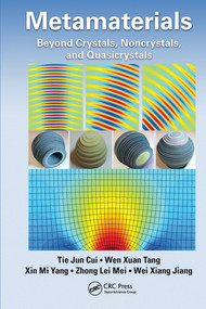 Metamaterials (Beyond Crystals, Noncrystals, and Quasicrystals) by Tie Jun Cui, Wen Xuan Tang, Xin Mi Yang, Zhong Lei Mei, Wei Xiang Jiang, 9780367574741
