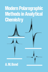Modern Polarographic Methods in Analytical Chemistry by A. M. Bond, 9780367452049