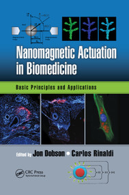 Nanomagnetic Actuation in Biomedicine (Basic Principles and Applications) by Jon Dobson, Carlos Rinaldi, 9780367868321