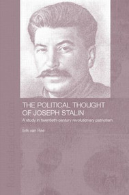 The Political Thought of Joseph Stalin (A Study in Twentieth Century Revolutionary Patriotism) by Erik van Ree, 9780415406260