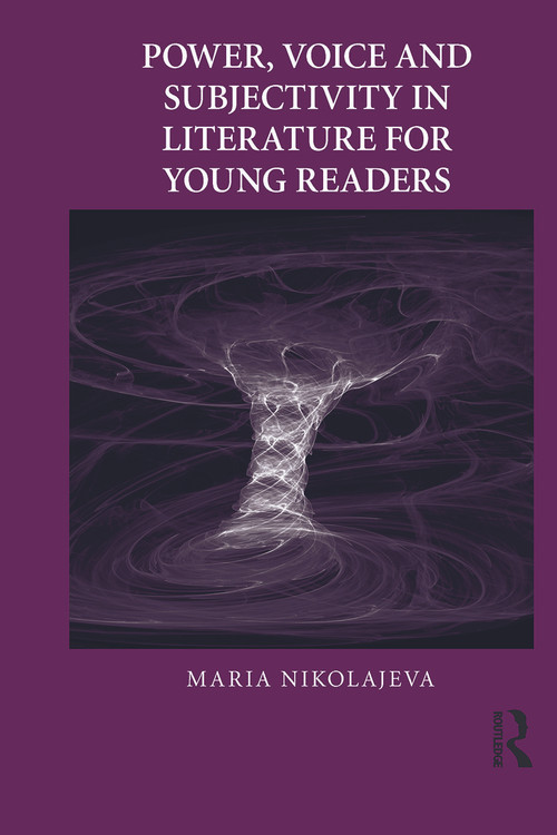 Power, Voice and Subjectivity in Literature for Young Readers by Maria Nikolajeva, 9780415636698