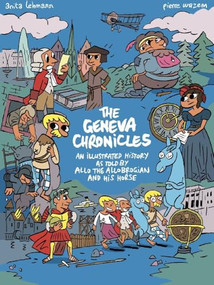 The Geneva Chronicles (An illustrated history as told by Allo the Allobrogian and his horse) by Anita Lehmann, Pierre Wazem, 9783038690948