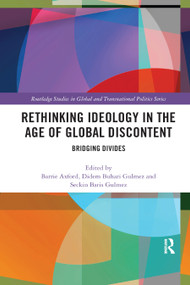 Rethinking Ideology in the Age of Global Discontent (Bridging Divides) by Barrie Axford, Didem Buhari-Gulmez, Seckin Baris Gulmez, 9780367890346