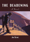 The Deadening (A Novel) by Jim Beane, 9781942134947