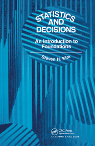 Statistics and Decisions (An Introduction to Foundations) by S. H. Kim, 9780367450335
