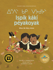 Ispík kákí péyakoyak/When We Were Alone (Cree Edition) by David A. Robertson, Julie Flett, Alderick Leask, 9781553799054
