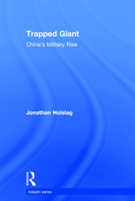 Trapped Giant (China's Military Rise) by Jonathan Holslag, 9780415669894