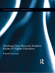 Working-Class Minority Students' Routes to Higher Education by Roberta Espinoza, 9780415629652