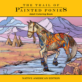Trail of Painted Ponies Coloring Book (Native American Edition) by Rod Barker, Blue Star Press, 9781944515430