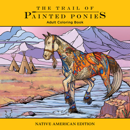 Trail of Painted Ponies Coloring Book (Native American Edition) by Rod Barker, Blue Star Press, 9781944515430