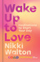 Wake Up to Love (Meditations to Start Your Day) by Nikki Walton, 9780063415744