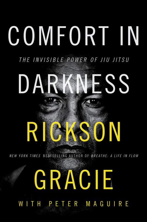 Comfort in Darkness (The Invisible Power of Jiu Jitsu) by Rickson Gracie, Peter Maguire, 9780063264847