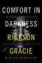 Comfort in Darkness (The Invisible Power of Jiu Jitsu) by Rickson Gracie, Peter Maguire, 9780063264847