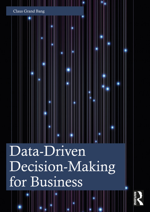 Data-Driven Decision-Making for Business by Claus Grand Bang, 9781032601496