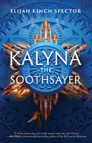 Kalyna The Soothsayer by Elijah Kinch Spector, 9781645660385