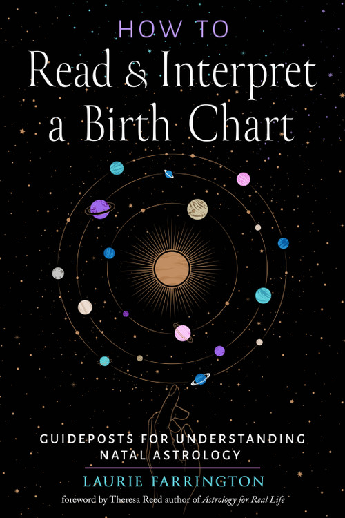 How to Read and Interpret a Birth Chart (Guideposts for Understanding Natal Astrology) by Laurie Farrington, Theresa Reed, 9781578638468
