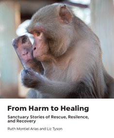 From Harm to Healing (Sanctuary Stories of Rescue, Resilience, and Recovery) by Ruth Montiel Arias, Liz Tyson, 9781590567326