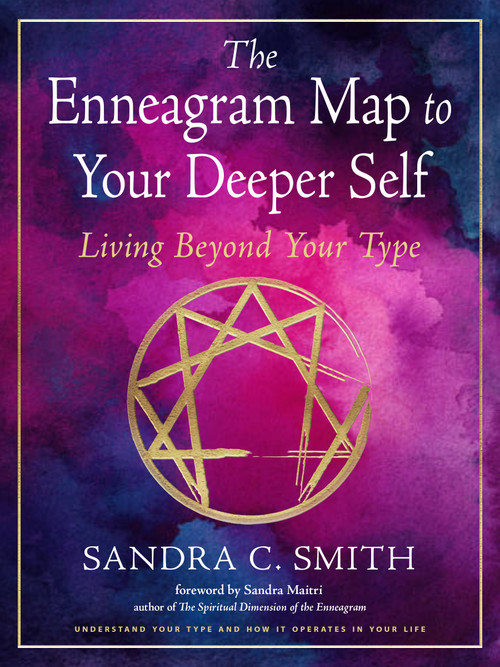 The Enneagram Map to Your Deeper Self (Living Beyond Your Type) by Sandra C. Smith, Sandra Maitri, 9781642970609