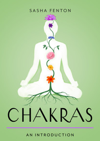 Chakras (Your Plain & Simple Guide to the 7 Energy Centers of the Body) by Sasha Fenton, 9781642970654