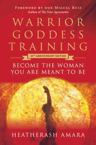 Warrior Goddess Training (Become the Woman You Are Meant to Be (10th Anniversary Deluxe Hardcover Keepsake Edition with Ribbon Marker)) by HeatherAsh Amara, don Miguel Ruiz, 9781938289507