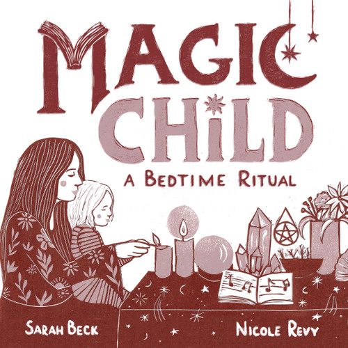 Magic Child (A Bedtime Ritual) by Sarah Beck, Nicole Revy, 9781956712209
