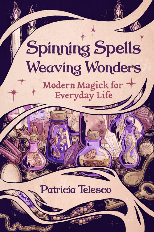 Spinning Spells, Weaving Wonders (Modern Magick for Everyday Life) by Patricia Telesco, 9781959883524